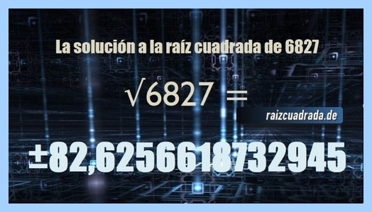 Solución conseguida en la resolución operación raíz del número 6827