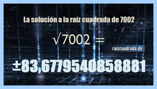 Solución que se obtiene en la resolución operación matemática raíz cuadrada de 7002