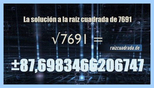 Solución obtenida en la operación raíz cuadrada de 7691