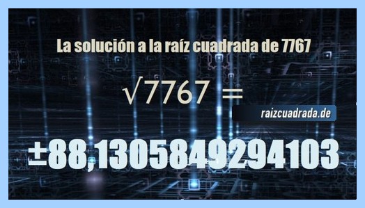 Número que se obtiene en la resolución operación raíz de 7767