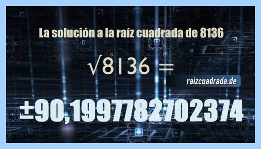 Número final de la resolución operación matemática raíz cuadrada del número 8136