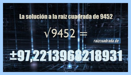 Solución obtenida en la resolución operación matemática raíz cuadrada del número 9452