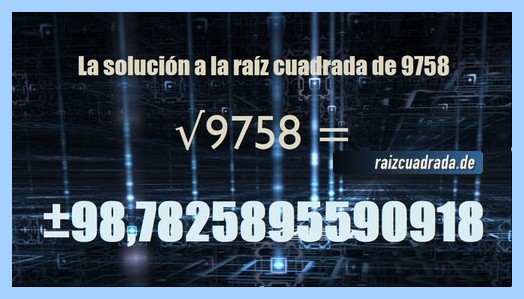 Solución que se obtiene en la resolución raíz cuadrada del número 9758